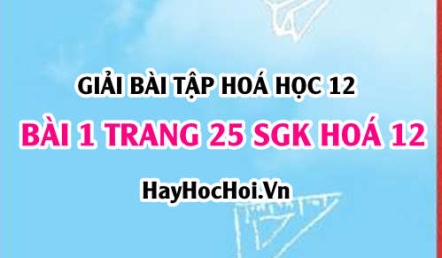 Giải bài 1 trang 25 SGK Hoá 12: Tính chất hoá học của Glucozơ, Fructozơ